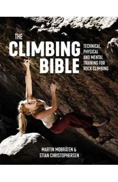 The Climbing Bible: Technical, Physical and Mental Training for Rock Climbing
