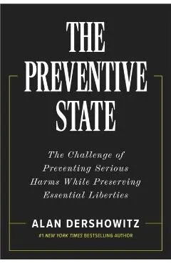 The Preventive State: The Challenge of Preventing Serious Harms While Preserving Essential Liberties