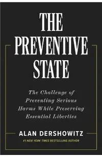 The Preventive State: The Challenge of Preventing Serious Harms While Preserving Essential Liberties