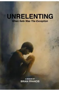 Unrelenting: When Safe was the Exception