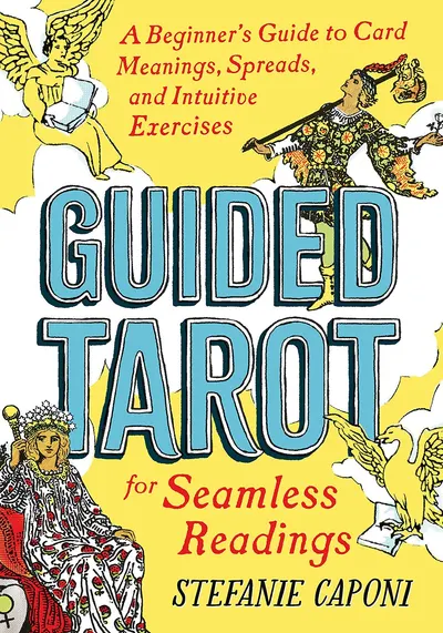 Guided Tarot for Seamless Readings: A Beginner's Guide to Card Meanings, Spreads, and Intuitive Exercises