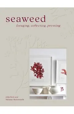 Seaweed: Foraging, Collecting, Pressing