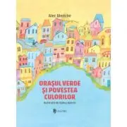 Orasul verde si povestea culorilor