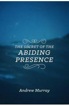 The Secret of the Abiding Presence