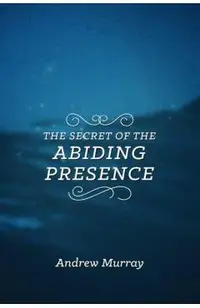 The Secret of the Abiding Presence