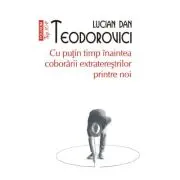 Cu putin timp inaintea coborarii extraterestrilor printre noi (editie de buzunar)