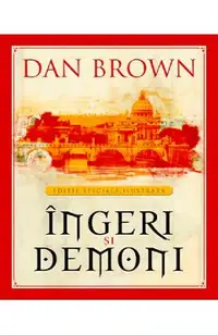 Ingeri si demoni - Dan Brown - Editie Speciala Ilustrata