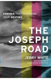 The Joseph Road: Choices That Determine Your Destiny