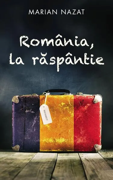 România, la răspântie - Paperback brosat - Marian Nazat