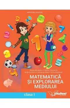 Matematica si explorarea mediului - Clasa 1 - Manual - Mirela Mihaescu, Stefan Pacearca, Anita Dulman, Crenguta Alexe, Otilia Brebenel