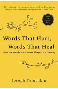 Words That Hurt, Words That Heal, Revised Edition: How the Words You Choose Shape Your Destiny