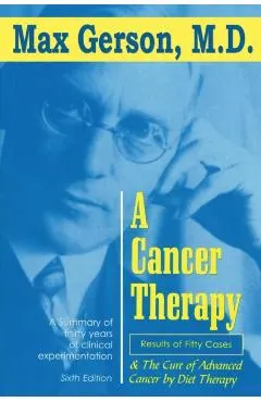 A Cancer Therapy: Results of Fifty Cases and the Cure of Advanced Cancer by Diet Therapy