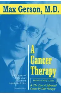 A Cancer Therapy: Results of Fifty Cases and the Cure of Advanced Cancer by Diet Therapy