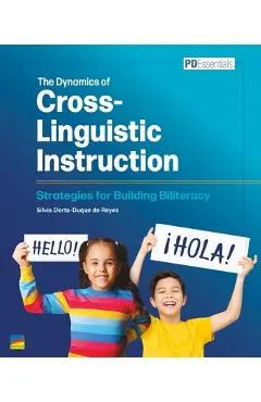 The Dynamics of Cross-Linguistic Instruction: Strategies for Building Biliteracy