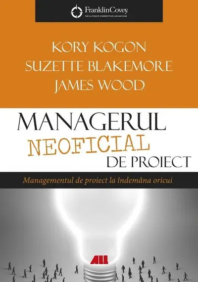 Managerul neoficial de proiect - Paperback brosat - James Woodal, Kory Kogon, Suzette Blakemore