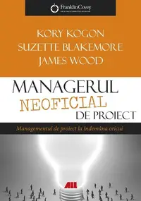 Managerul neoficial de proiect - Paperback brosat - James Woodal, Kory Kogon, Suzette Blakemore
