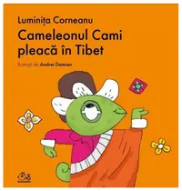 Cameleonul Cami pleacă în Tibet - Hardcover - Luminiţa Corneanu