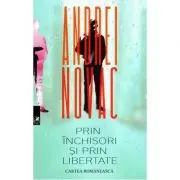 Prin inchisori si prin libertate