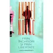 Prin inchisori si prin libertate