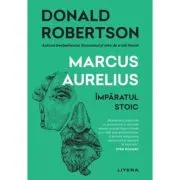 Marcus Aurelius. Imparatul stoic