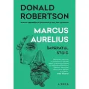 Marcus Aurelius. Imparatul stoic