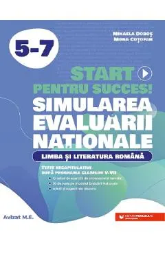 Start pentru succes la Evaluarea Nationala. Limba si literatura romana - Clasele 5-7