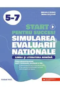 Start pentru succes la Evaluarea Nationala. Limba si literatura romana - Clasele 5-7