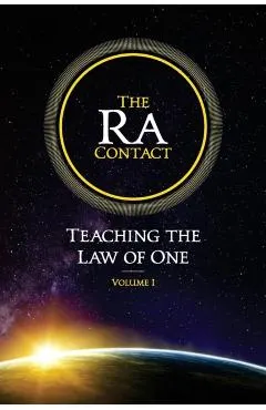 The Ra Contact: Teaching the Law of One: Volume 1