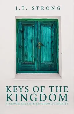 Keys of the Kingdom: Kingdom Access & Kingdom Authority