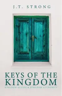 Keys of the Kingdom: Kingdom Access & Kingdom Authority