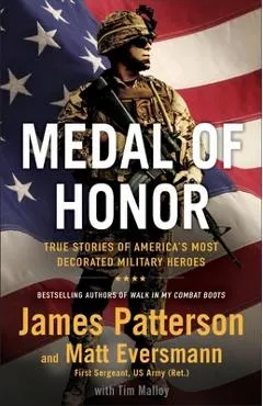 Medal of Honor: True Stories of America's Most Decorated Military Heroes