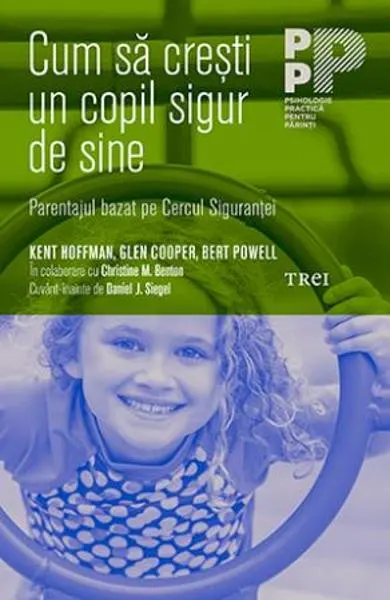 Cum sa cresti un copil sigur de sine. Parentajul bazat pe Cercul Sigurantei