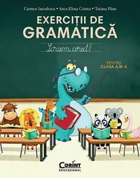 Scriem corect. Exerciții de gramatică pentru clasa a III-a - Paperback brosat - Carmen Ianculescu, Anca-Elena Cristea, Tatiana Păun