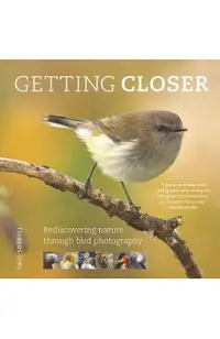 Getting Closer: Rediscovering Nature Through Bird Photography -