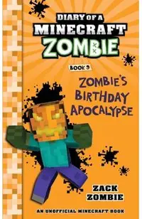 Diary of a Minecraft Zombie Book 9: Zombie's Birthday Apocalypse