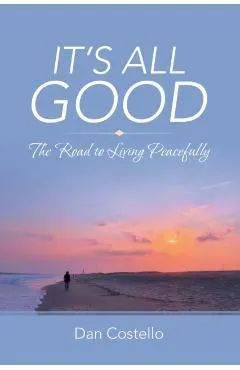 It's All Good: The Road to Living Peacefully