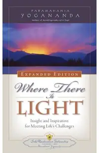 Where There Is Light: Insight and Inspiration for Meeting Life's Challenges