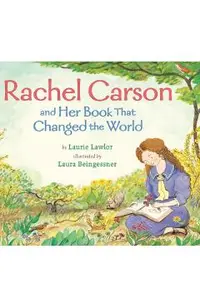 Rachel Carson and Her Book That Changed the World