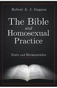 The Bible and Homosexual Practice: Texts and Hermeneutics