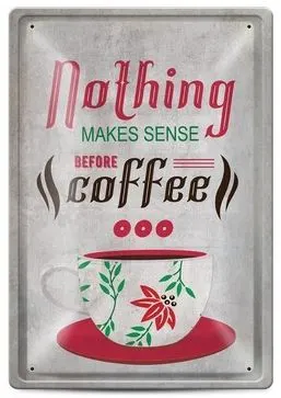 Tabela metalica - Nothing makes sense before coffee