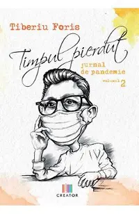 Timpul pierdut. Jurnal de pandemie. Vol.2