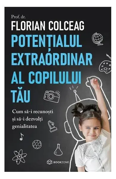 Potențialul extraordinar al copilului tău - Paperback brosat - Florian Colceag