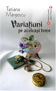 Variaţiuni pe aceleași teme - Paperback brosat - Tatiana Mărgescu
