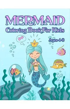 Mermaid Coloring Book: For Kids Ages 4-8: Adorable Cute And Unique Coloring Pages For Girls