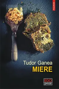 Miere - Paperback brosat - Tudor Ganea