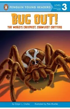 Bug Out!: The World's Creepiest, Crawliest Critters [With 3 Creepy-Crawly Tattoos]