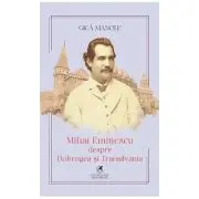 Mihai Eminescu despre Dobrogea si Transilvania