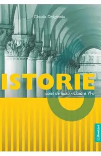 Istorie - Clasa 6 - Caiet de lucru