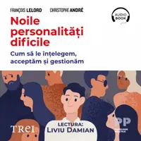 Noile personalități dificile. Cum să le înțelegem, acceptăm și gestionăm - Audiobook