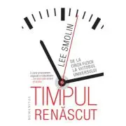 Timpul renascut. De la criza fizicii la viitorul universului